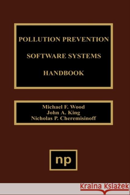 Pollution Prevention Software System Handbook John A. King Nicholas P. Cheremisinoff J. a. King 9780815514053 Noyes Data Corporation/Noyes Publications - książka