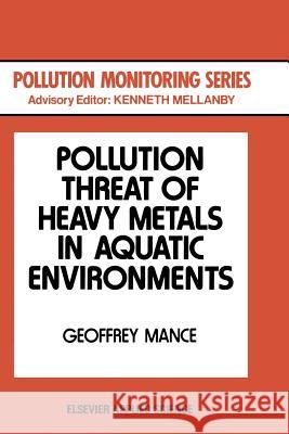 Pollution Threat of Heavy Metals in Aquatic Environments G. Mance 9789401080309 Springer - książka