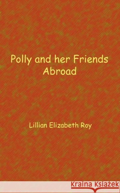 Polly and her friends abroad Lillian Elizabeth Roy 9781932080490 Ross & Perry, - książka