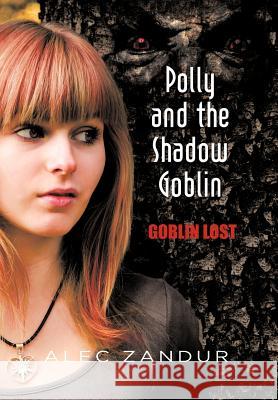 Polly and the Shadow Goblin: Goblin Lost Zandur, Alec 9781622122592 Strategic Book Publishing - książka