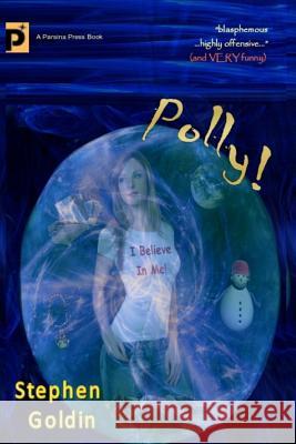 Polly! (Large Print Edition): A comic novel of hope and blasphemy Goldin, Stephen 9781539838852 Createspace Independent Publishing Platform - książka