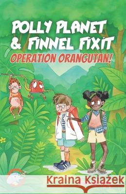 Polly Planet & Finnel Fixit: Operation Orangutan Liam Murphy 9781838173388 Liam Murphy - książka