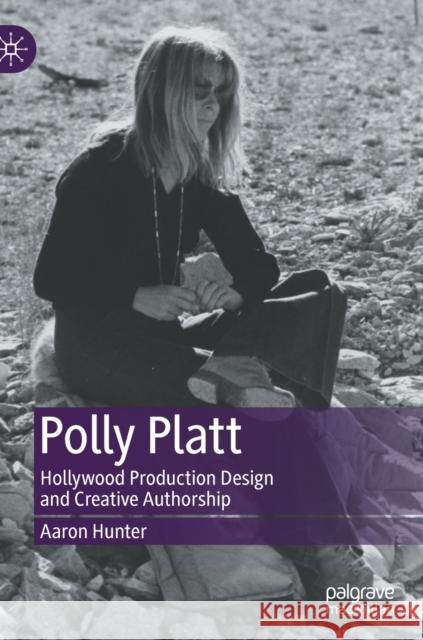 Polly Platt: Hollywood Production Design and Creative Authorship Aaron Hunter 9783030821197 Palgrave MacMillan - książka