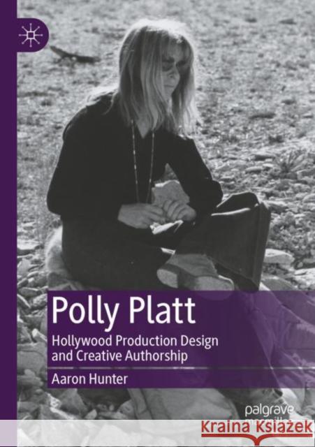 Polly Platt: Hollywood Production Design and Creative Authorship Aaron Hunter 9783030821227 Palgrave MacMillan - książka