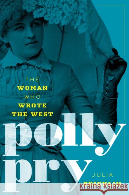 Polly Pry: The Woman Who Wrote the West Julia Bricklin 9781493063789 Two Dot Books - książka