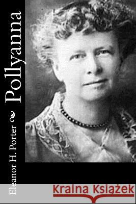 Pollyanna Eleanor H. Porter 9781519449931 Createspace - książka