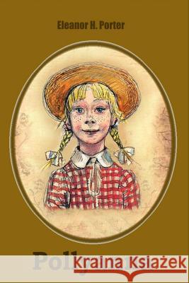 Pollyanna Eleanor H. Porter 9781519709837 Createspace Independent Publishing Platform - książka