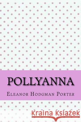 Pollyanna Eleanor Hodgman Porter 9781546728481 Createspace Independent Publishing Platform - książka