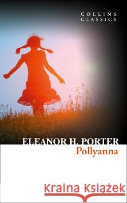 Pollyanna  Porter, Eleanor H. 9780008242138 Collins Classics - książka