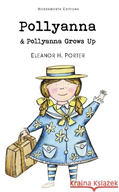 Pollyanna & Pollyanna Grows Up Porter Eleanor H. 9781840226751 Wordsworth Editions Ltd - książka