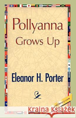 Pollyanna Grows Up Eleanor H. Porter 9781421893327 1st World Library - książka