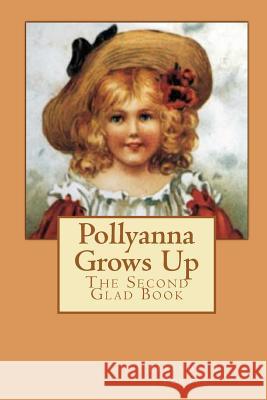 Pollyanna Grows Up: The Second Glad Book Eleanor H. Porter 9781453814383 Createspace - książka