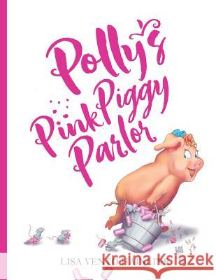 Polly's Pink Piggy Parlor Lisa Vento Hainline 9780999042502 Lisa Hainline - książka