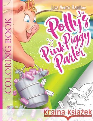 Polly's Pink Piggy Parlor: Coloring book Hainline, Lisa 9780999042519 Lisa Vento Hainline - książka