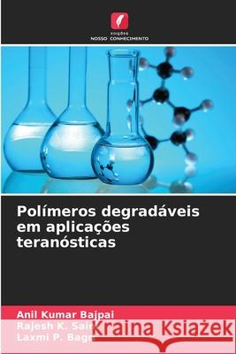 Pol?meros degrad?veis em aplica??es teran?sticas Anil Kumar Bajpai Rajesh K. Saini Laxmi P. Bagri 9786209395901 Edicoes Nosso Conhecimento - książka