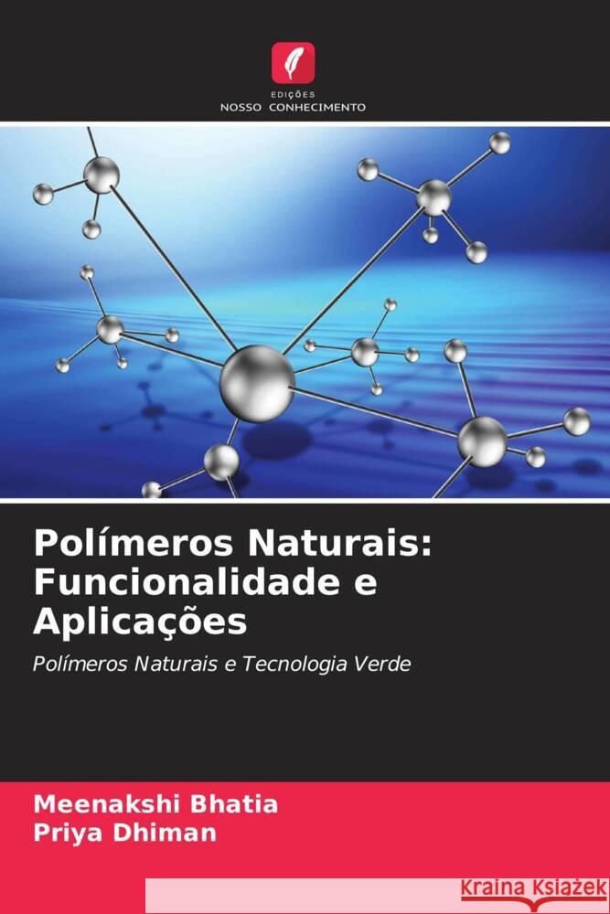 Polímeros Naturais: Funcionalidade e Aplicações Bhatia, Meenakshi, Dhiman, Priya 9786205105603 Edições Nosso Conhecimento - książka