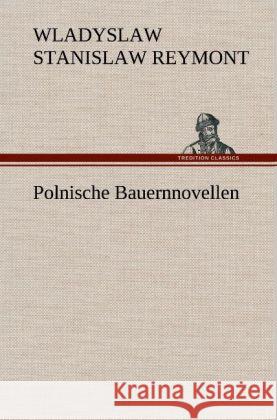 Polnische Bauernnovellen Reymont, Wladyslaw Stanislaw 9783847265405 TREDITION CLASSICS - książka