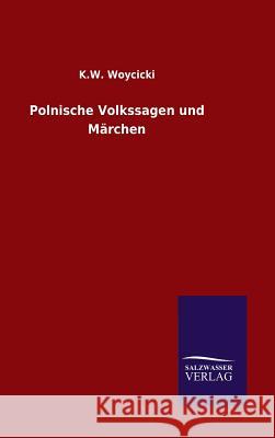 Polnische Volkssagen und Märchen K W Woycicki   9783846098967 Salzwasser-Verlag Gmbh - książka