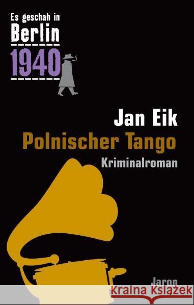 Polnischer Tango : 1940. Kappes 16. Fall. Kriminalroman Eik, Jan 9783897736788 Jaron Verlag - książka