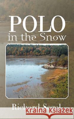 Polo in the Snow Richard Segal 9781504943734 Authorhouse - książka