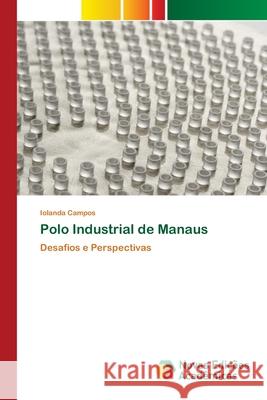 Polo Industrial de Manaus Iolanda Campos 9786200807304 Novas Edicoes Academicas - książka