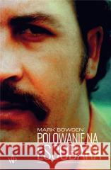 Polowanie na Escobara Mark Bowden 9788368263473 Poznańskie - książka