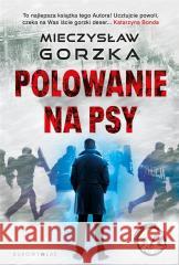 Polowanie na psy. Cykl Wściekłe psy Mieczysław Gorzka 9788380744202 Bukowy Las - książka