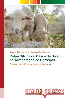 Polpa Cítrica ou Casca de Soja na Alimentação de Borregas Gilaverte Hentz, Susana 9783330998636 Novas Edicioes Academicas - książka