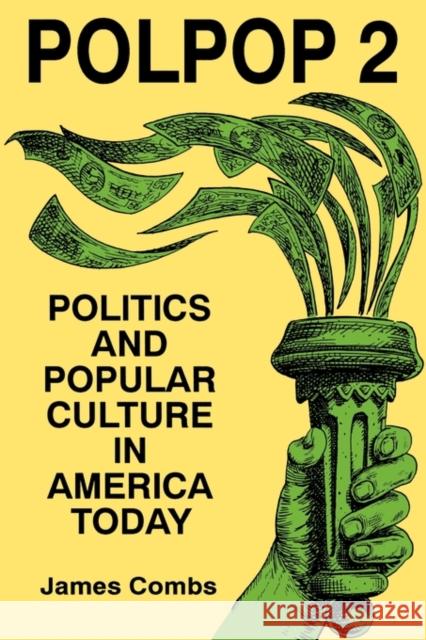 Polpop 2: Politics and Popular Culture in America Today James E. Combs 9780879725426 Popular Press - książka