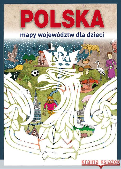 Polska Mapy województw dla dzieci Kujawa-Kamińska Grażyna Guzowska Beata Jagielski Mateusz 9788378985549 Literat - książka