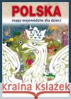 Polska Mapy województw dla dzieci Kujawa-Kamińska Grażyna Guzowska Beata Jagielski Mateusz 9788378985549 Literat