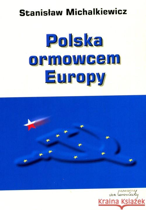 Polska ormowcem Europy Michalkiewicz Stanisław 9788360748558 Von Borowiecky - książka