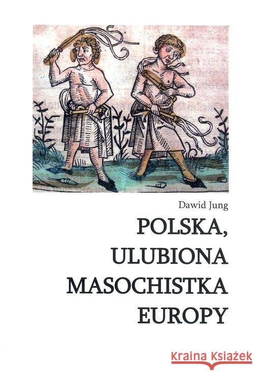 Polska ulubiona masochistka Europy Jung Dawid 9788394926922 Dawid Jung - książka