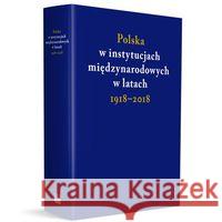 Polska w instytucjach międzynarodowych w latach 1918-2018  9788379823628 Narodowe Centrum Kultury - książka