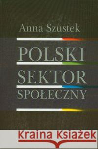 Polski sektor społeczny Szustek Anna 9788375450736 Aspra - książka