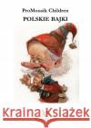 Polskie Bajki Children, ProMosaik 9783756512546 epubli