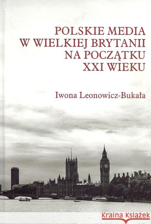 Polskie media w Wielkiej Brytanii na początku... Leonowicz-Bukała Iwona 9788375456004 Aspra - książka