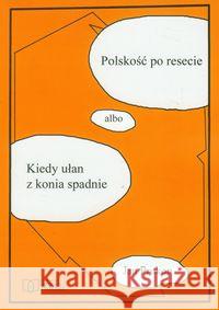 Polskość po resecie albo Kiedy ułan z konia spadnie Prokop Jan 9788363261054 Sztuka i Wiedza - książka