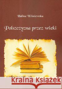 Polszczyzna przez wieki Wiśniewska Halina 9788374054607 Wydawnictwo Akademii Humanistyczno-Ekonomiczn - książka