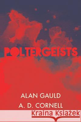 Poltergeists Alan Gauld (University of Nottingham), A D Cornell 9781786770394 White Crow Productions - książka