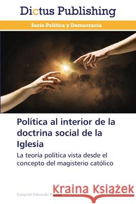 Política al interior de la doctrina social de la Iglesia Parma, Ezequiel Eduardo 9783847388791 Dictus Publishing - książka