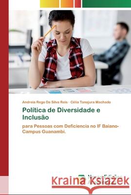 Política de Diversidade e Inclusão Andreia Rego Da Silva Reis, Célia Tanajura Machado 9786200804440 Novas Edicoes Academicas - książka