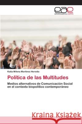 Política de las Multitudes Martínez Heredia, Katia Milena 9783659072840 Editorial Academica Espanola - książka