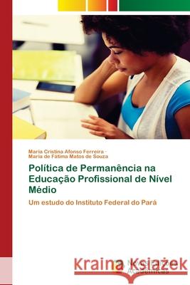 Política de Permanência na Educação Profissional de Nível Médio Afonso Ferreira, Maria Cristina 9786203470406 Novas Edicoes Academicas - książka