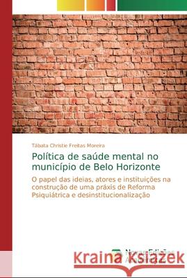 Política de saúde mental no município de Belo Horizonte Tábata Christie Freitas Moreira 9783841724311 Novas Edicoes Academicas - książka