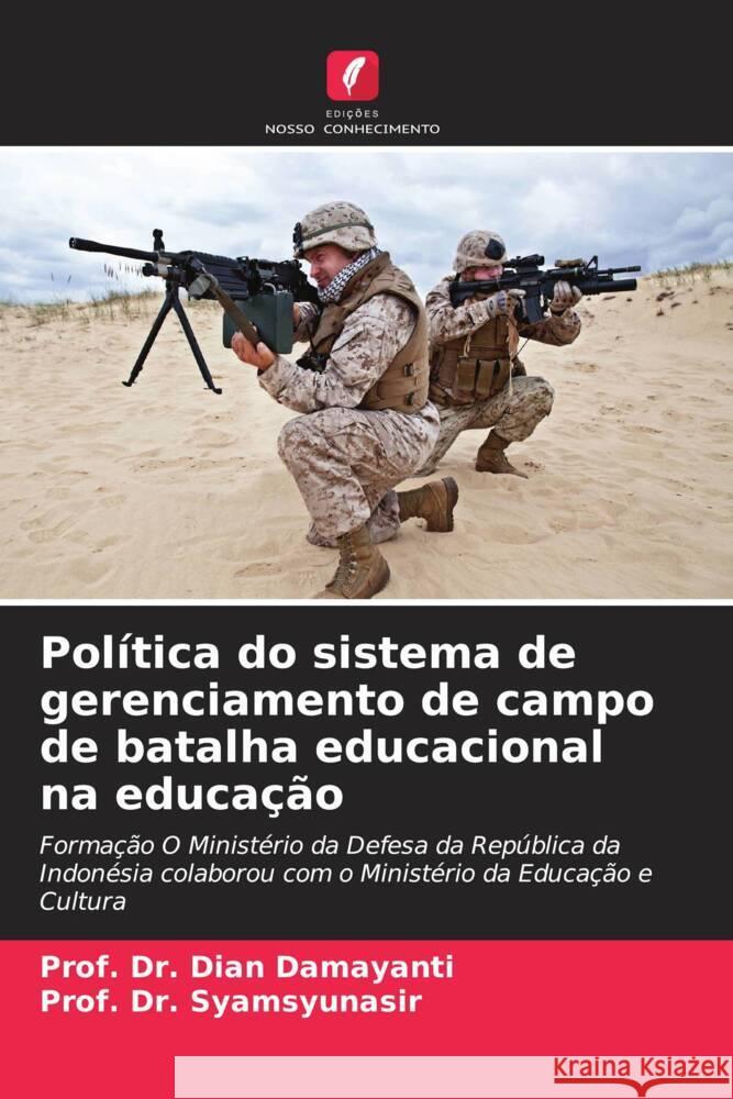 Política do sistema de gerenciamento de campo de batalha educacional na educação Damayanti, Dian, Syamsyunasir, Prof. Dr. 9786204793146 Edições Nosso Conhecimento - książka