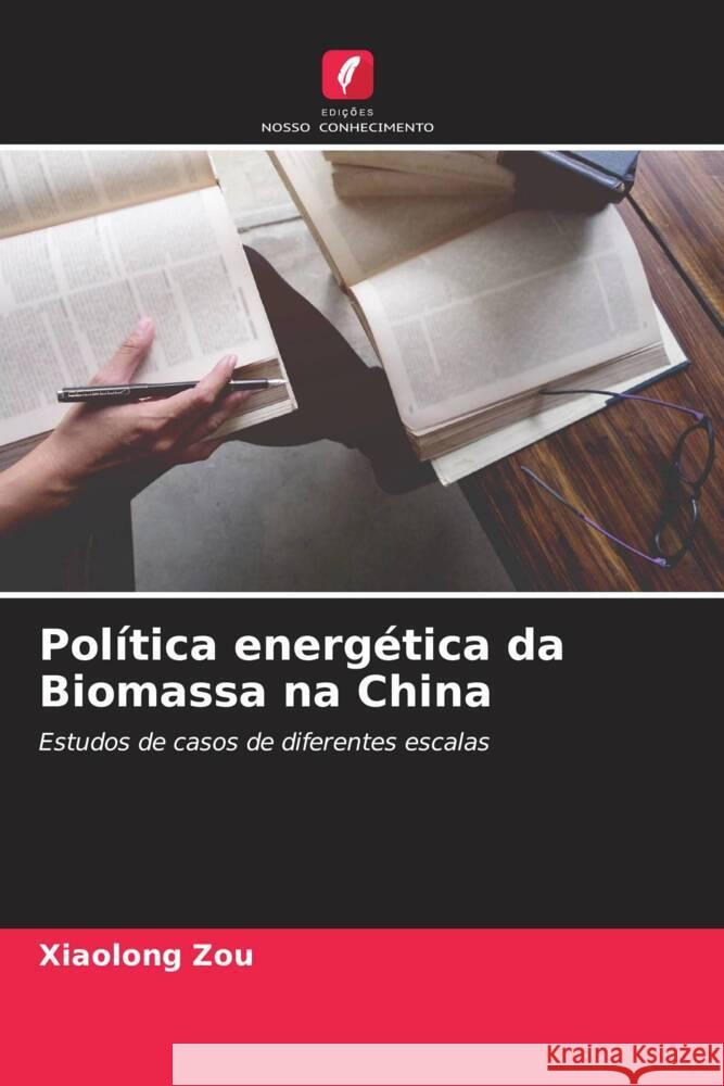 Política energética da Biomassa na China Zou, Xiaolong 9786205010600 Edições Nosso Conhecimento - książka