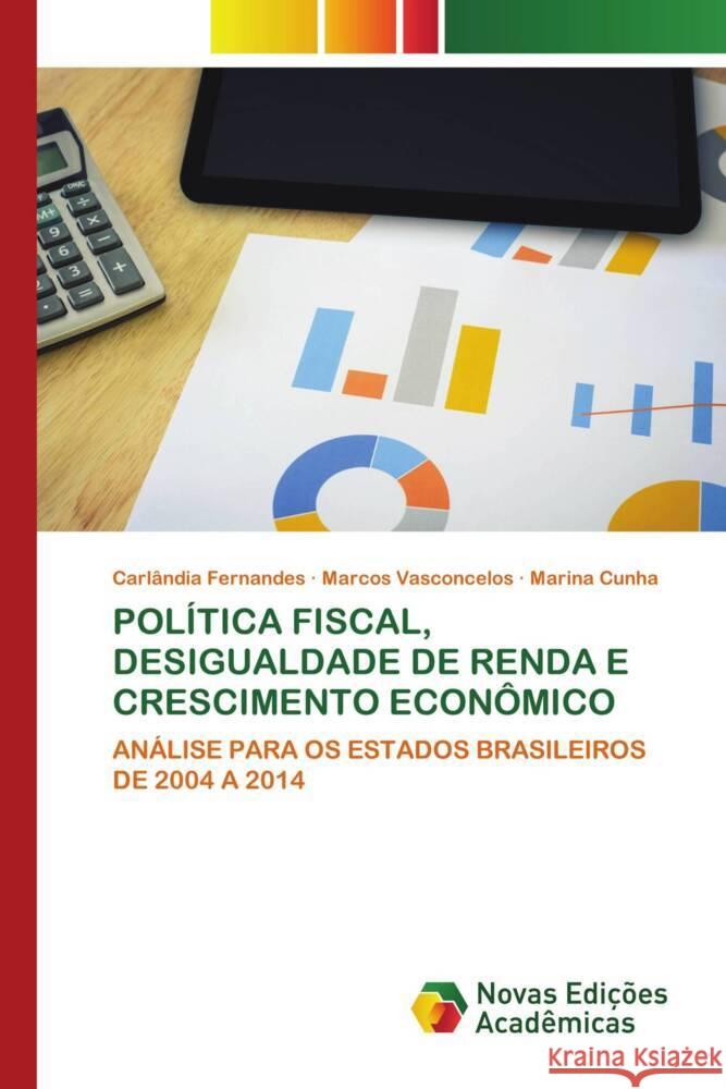 POLÍTICA FISCAL, DESIGUALDADE DE RENDA E CRESCIMENTO ECONÔMICO Fernandes, Carlândia, Vasconcelos, Marcos, Cunha, Marina 9786204193403 Novas Edicioes Academicas - książka