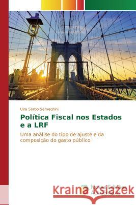 Política Fiscal nos Estados e a LRF Sorbo Semeghini Uira 9783639752656 Novas Edicoes Academicas - książka