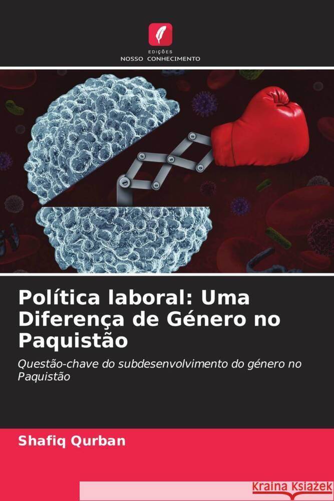 Política laboral: Uma Diferença de Género no Paquistão Qurban, Shafiq 9786204924410 Edições Nosso Conhecimento - książka